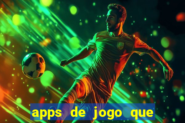 apps de jogo que ganha dinheiro